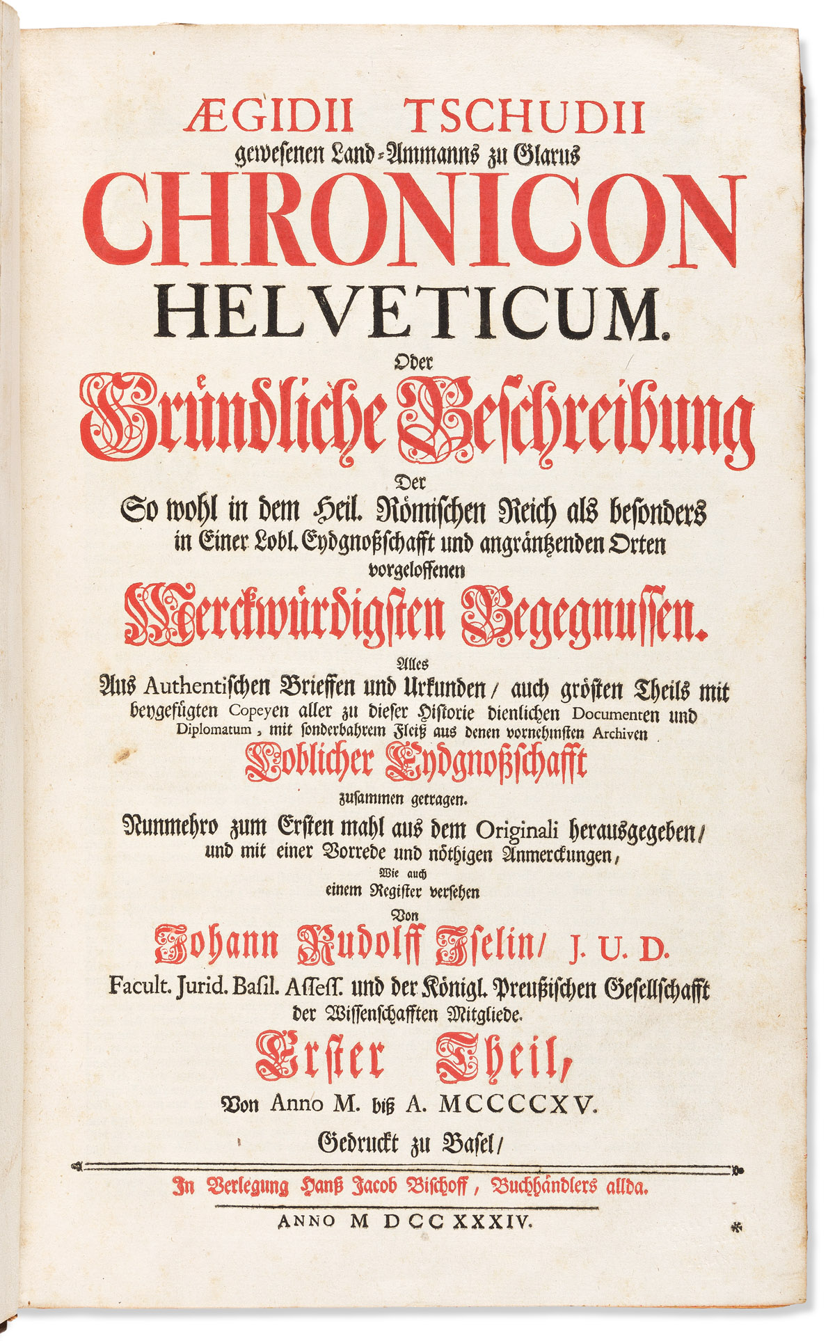 Tschudi, Aegidius (1505-1572) Chronicon Helveticum. Oder Gründliche Beschreibung der So wohl in dem Heil.